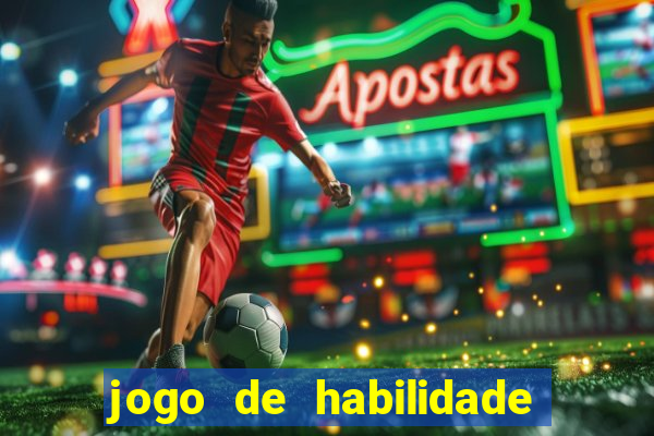 jogo de habilidade para ganhar dinheiro